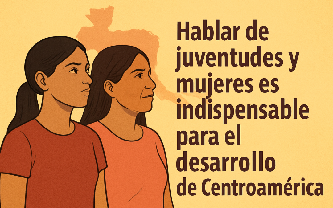 “Hablar de juventudes y mujeres es indispensable para el desarrollo de Centroamérica”, Elvira Cuadra