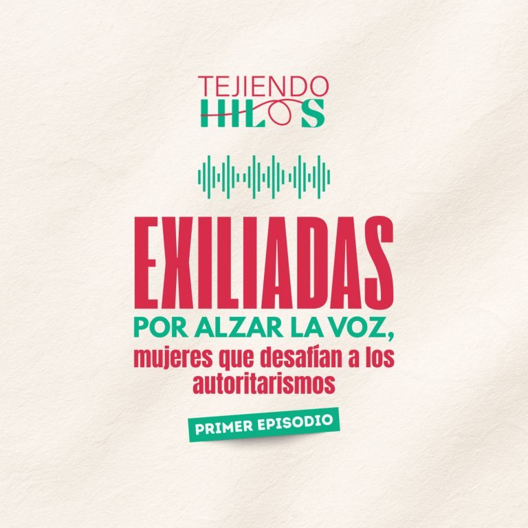 Exiliadas por alzar la voz, mujeres que desafían a los autoritarismos