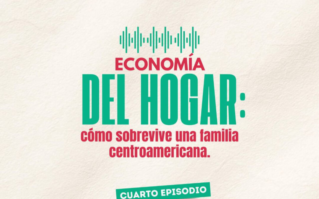 Economía del hogar: cómo sobrevive una familia centroamericana